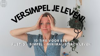 ZO WIL JE LEVEN  10 TIPS VOOR EEN SIMPEL RUSTIG LEVEN ♥ [upl. by Zennie222]