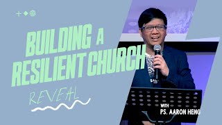 Reveal  Building A Resilient Church by Ps Aaron Heng [upl. by Rubma]