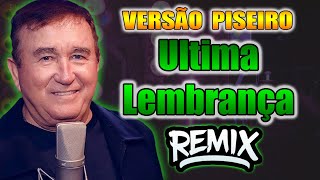 Amado Batista  Ultima Lembrança   VERSÃO REMIX PISEIRO WA PLAY PRODUÇOES [upl. by Jadwiga]