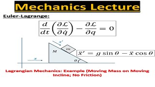 Mechanics Lecture 115 Lagrangian Mechanics with 2 Constraints Mass on a Moving Inclined Plane [upl. by Gerard]