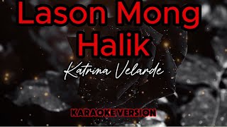 LASON MONG HALIK Katrina Velarde Karaoke [upl. by Pucida]