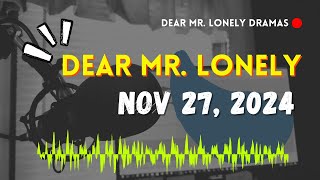 Dear Mr Lonely Dramas  November 27 2024  New Upload [upl. by Saphra218]