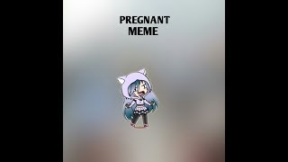 Pregnant meme Gacha Verse [upl. by Tongue385]