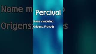 PERCIVAL  SIGNIFICADO E ORIGEM DO NOME SHORTS [upl. by Mojgan833]