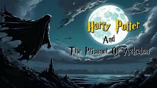 AUDIOBOOK Harry Potter and the Prisoner of Azkaban  Harry Potter 3rd Audiobook Full Length [upl. by Marva]