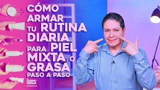 CÓMO ARMAR TU RUTINA DIARIA PARA PIEL MIXTA O GRASA PASO A PASO [upl. by Seek442]