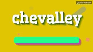 CHEVALLEY  HOW TO PRONOUNCE IT [upl. by Asilahs]