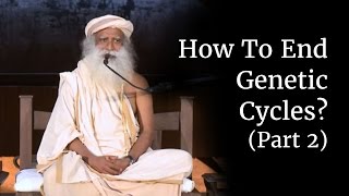 How To End Genetic Cycles Part 2  Sadhguru [upl. by Hannahc]