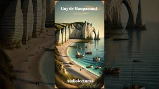 Guy de Maupassant en Audiolecturas 1 [upl. by Anitsud]