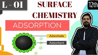 Surface Chemistry । Class12 L1 । Adsorption। Physisorption । Chemisortion । Graphs । Numericals [upl. by Rissa]