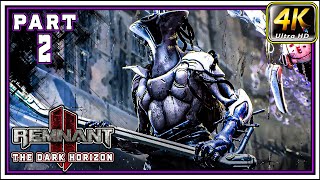 REMNANT 2 THE DARK HORIZON Full Gameplay Walkthrough PART 2  Detritus Foundry 4K 60FPS [upl. by Nirak]