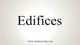 How To Pronounce Edifices [upl. by Aisatsanna]