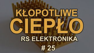 Kłopotliwe ciepło RS Elektronika  25 [upl. by Russom830]