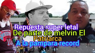 REPUESTA SUPER LETAL DE PARTE DE MELVIN EL PATRIARCA A LA PAMPARA RECORD [upl. by Aubrette]