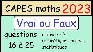 NEW   corrigé CAPES de maths 2023 Epreuve 1  Vrai ou Faux  questions 16 à 25 [upl. by Gerstner]