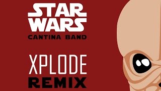 Star Wars  Cantina Band XPLODE Remix [upl. by Nylhtac153]