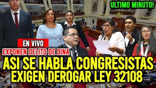 🔴CONGRESO EN VIVO CONGRESISTAS LE DICEN SUS VERDADES A DINABOLUARTE DEROGAR LA LEY 32108quot🔥 [upl. by Hayimas]