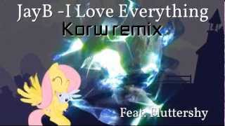 JayB  I Love Everything feat Fluttershy Korw Remix [upl. by Martita279]