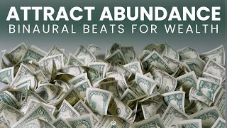 Attract Abundance of Money Binaural Beats for Wealth Prosperity amp Success [upl. by Notxam]