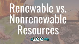 Renewable Vs Nonrenewable Resources  EdZOOcating Adventures [upl. by Aikcin]