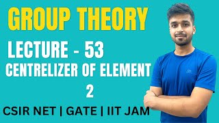 Lecture 53  Centrelizer of element  2  Group theory  IIT JAM  CSIR NET  GATE  Vivek maths [upl. by Kerred125]