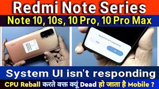 Redmi Note 10 Pro System UI Isnt Responding  CPU Reball करते वक्त क्यूं Dead हो जाता है Mobile [upl. by Sharity747]