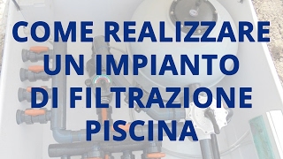 Come realizzare un impianto di filtrazione per piscina [upl. by Power977]