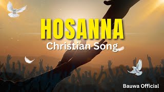 Hosanna  Christian Song [upl. by Ahsiam]