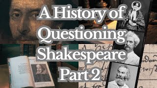 A History of Shakespeare Questioning Pt2 Ep3 Shakespeare Authorship Series [upl. by Aidin]