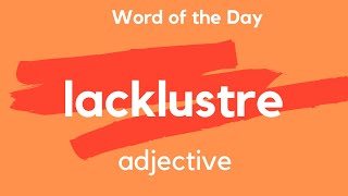 Word of the Day  LACKLUSTRE What does LACKLUSTRE mean [upl. by Ahsinawt]