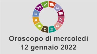 Oroscopo di mercoledì 12 gennaio 2022 [upl. by Netaf]