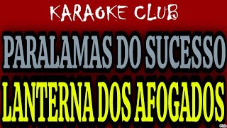 PARALAMAS DO SUCESSO  LANTERNA DOS AFOGADOS  KARAOKÊ [upl. by Neryt623]