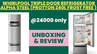 Whirlpool Triple Door Refrigerator Alpha Steel Protton 240L Frost Free  review unboxing [upl. by Elamaj]