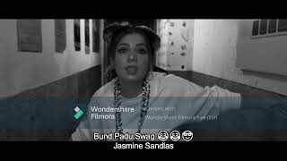 Jasmine Sandlas New Song  Bund Padu Swag  Abusing  Comedy  Most Funniest Laugh [upl. by Gadmon]