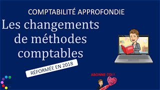 Les Changements de méthodes comptables [upl. by Aramahs630]