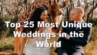 Top 25 Most Unique Weddings Around the World [upl. by Nonnairb450]