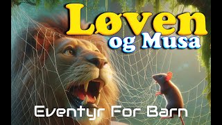 Løven og Musa 🦁🐭  Eventyr For Barn  Med bilder amp tekst  Barneforlaget [upl. by Friedman555]