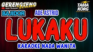 LUKAKU KARAOKE Ade Astrid  Bajidor [upl. by Novaj]