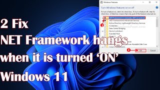 NET Framework hangs when it is turned ‘ON’ in Windows 11  2 Fix [upl. by Irtimed112]