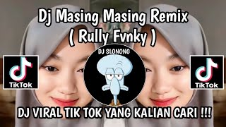 DJ MASING MASING REMIX RULLY FVNKY  DJ TAPI KAMU BERLAKU BAGAI PEMILIK RAGAKU TAPI AKU LETIH JUGA [upl. by Kosey]