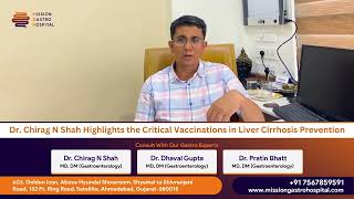 Cirrhosis and Vaccinations Dr Chirag Shahs Expert Advice  Mission Gastro Hospital Ahmedabad [upl. by Audrie118]