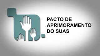 PACTO DE APRIMORAMENTO DO SUAS [upl. by Leblanc]