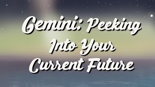 Gemini Peeking Into Your Current Future [upl. by Jorin]