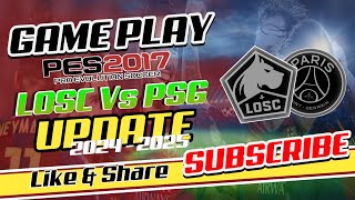 PES 2017 MOD UPDATE SEASON 2024  2025 GAME PLAY LIGUE 1 LOSC VS PSG [upl. by Hana]