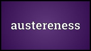 Austereness Meaning [upl. by Arny]