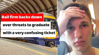 Rail firm backs down over threats to graduate with a very confusing ticket [upl. by Nonez160]