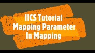 IICS  Use of Parameter in Mapping in Informatica Cloud [upl. by Aneg]