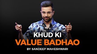 Khud Ki Value Badhao  By Sandeep Maheshwari [upl. by Coffeng]