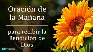 Oración de la Mañana para ser bendecido por DIOS [upl. by Adliwa]