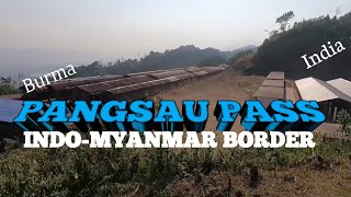 PANGSAU PASS  INDOMYANMARBURMA BORDER  NAMPONG  CHANGLANG MEMORABLE TOUR [upl. by Lester910]